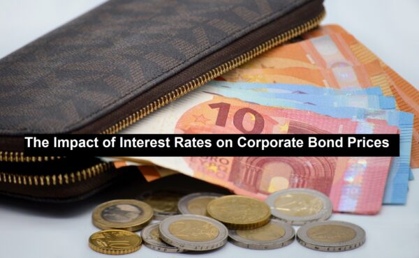 The Impact of Interest Rates on Corporate Bond Prices