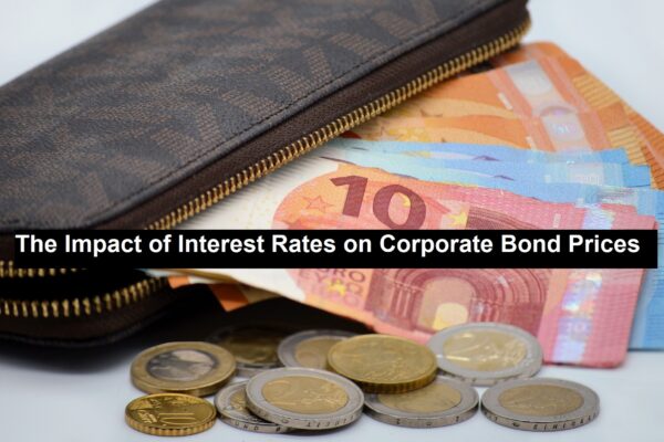 The Impact of Interest Rates on Corporate Bond Prices