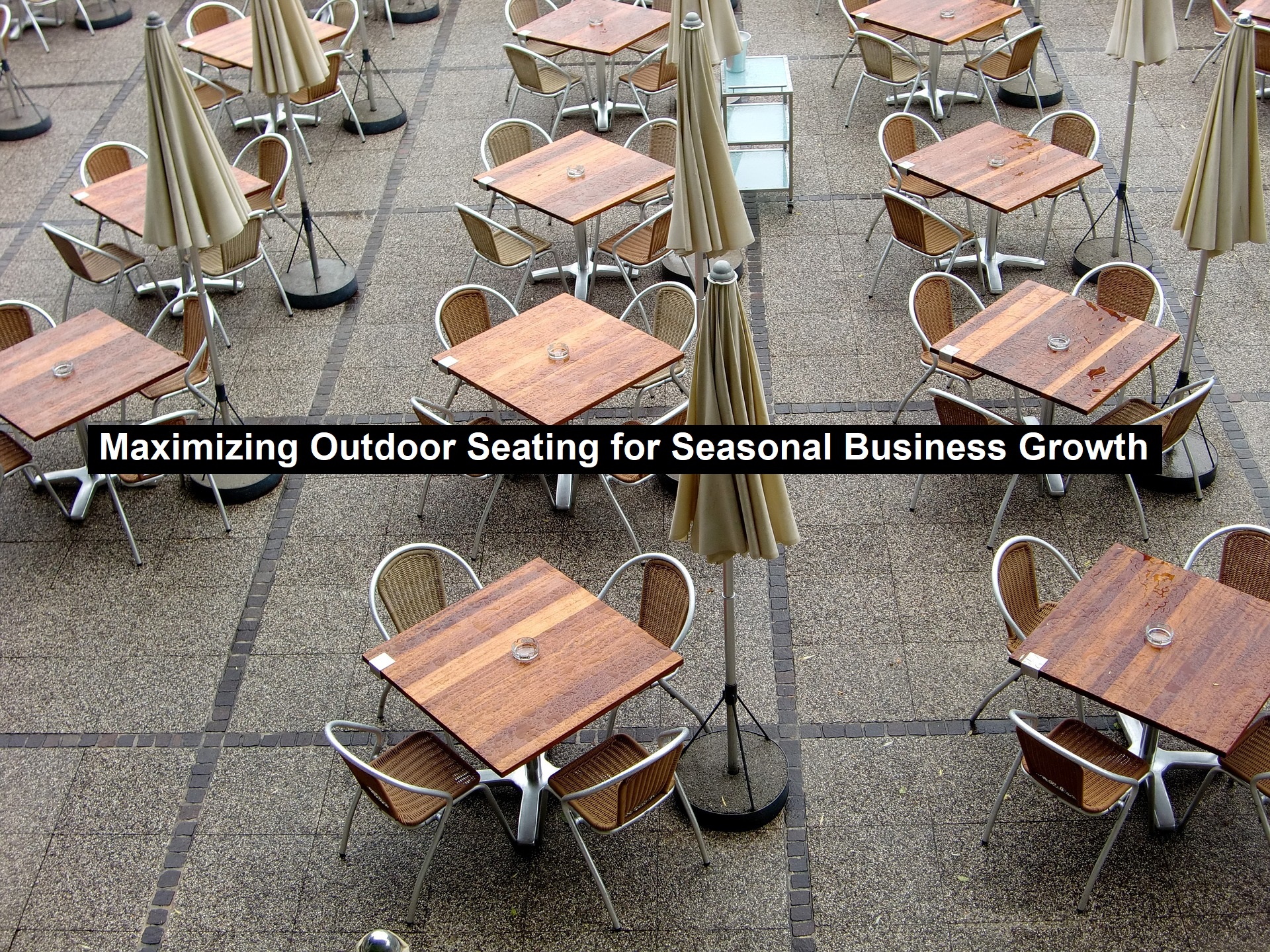 Maximizing Outdoor Seating for Seasonal Business Growth