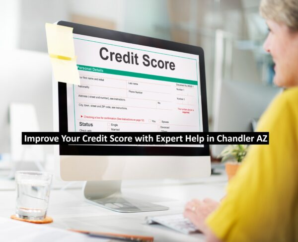 Improve Your Credit Score with Expert Help in Chandler AZ